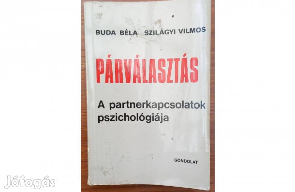 Párválasztás - A partnerkapcsolatok pszichológiája - Buda B-, Szilágyi