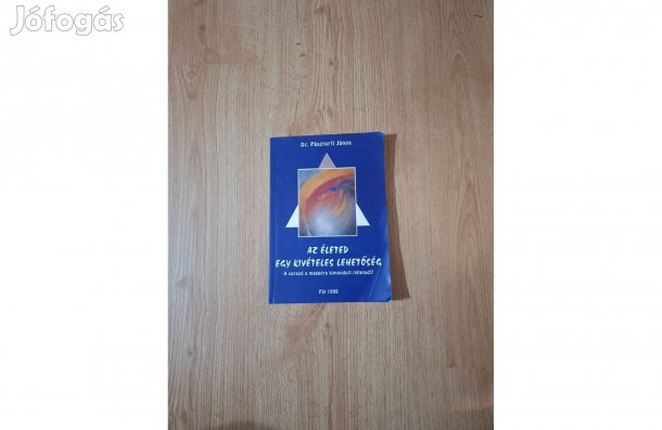 Pásztorfi János: Az életed egy kivételes lehetőség