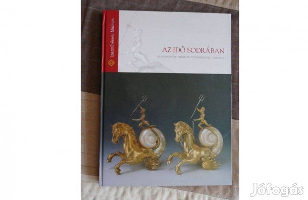 Pataki Judit (szerk.) Az idő sodrában (Az Iparművészeti Múzeum gyűjtem