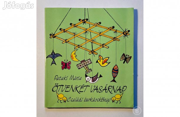 Pataki Mária: Ötvenkét vasárnap - - - (Csak személyesen!)