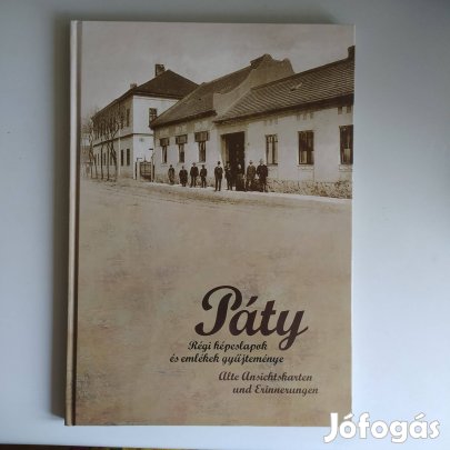 Páty ( Régi képeslapok és emlékek gyűjteménye magyar-német nyelven)