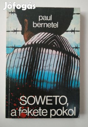 Paul Bernetel - Soweto, a fekete pokol