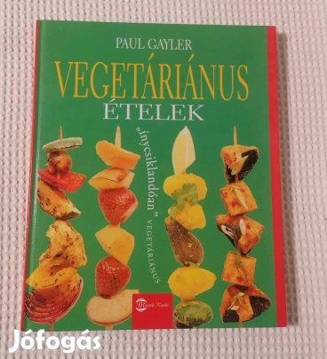 Paul Gayler: Vegetáriánus ételek Könyv / Szakácskönyv (2006)
