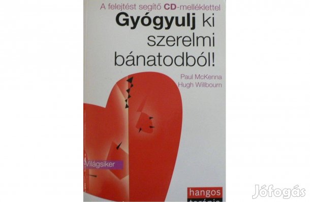 Paul Mckenna - Hugh Willbourn: Gyógyulj ki szerelmi bánatodból!