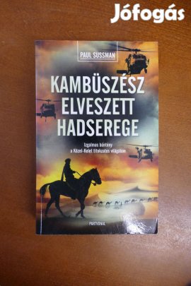 Paul Sussman : Kambüszész elveszett hadserege
