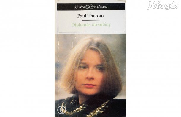Paul Theroux: Diplomás örömlány - - - (Csak személyesen!)