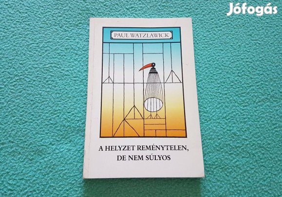 Paul Watzlawick: A helyzet reménytelen, de nem súlyos könyv