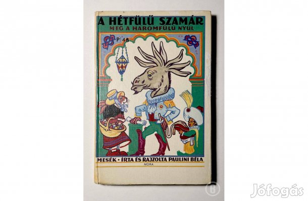 Paulini Béla: A hétfülű szamár meg a háromfülű nyúl /Csak személyesen!