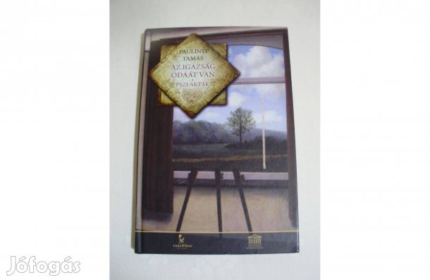 Paulinyi Tamás : Az igazság odaát van című könyv