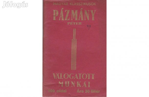 Pázmány Péter válogatott munkái - Magyar klasszikusok