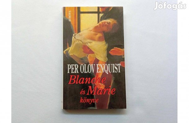 Per Olov Enquist: Blanche és Marie könyve * Európa Könyvkiadó 2006