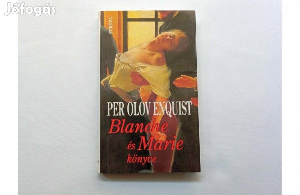 Per Olov Enquist: Blanche és Marie könyve (regény) * Európa Könyvkiadó