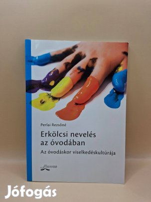 Perlai Rezsőné: Erkölcsi nevelés az óvodában