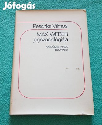Peschka Vilmos: Max Weber jogszociológiája könyv