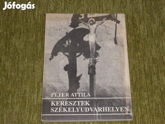Péter Attila: Keresztek Székelyudvarhelyen