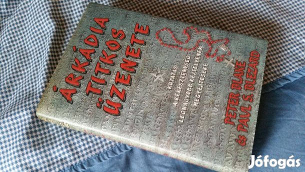 Peter Blake - Paul S.Blezard: Árkádia titkos üzenete