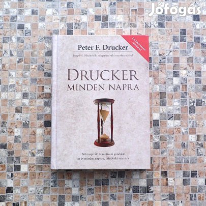 Peter F. Drucker - Drucker Minden Napra c. üzleti bestseller keménytáb