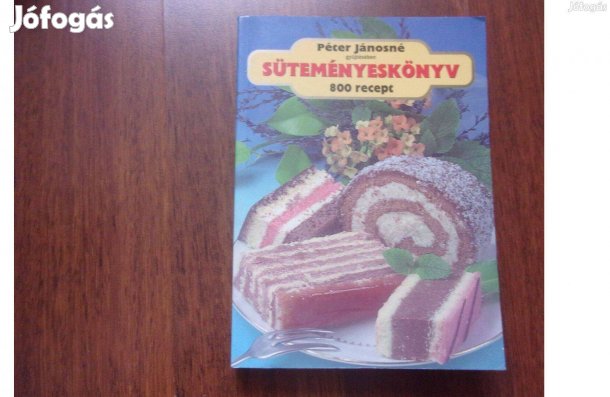 Péter Jánosné Süteményeskönyv 800 recept