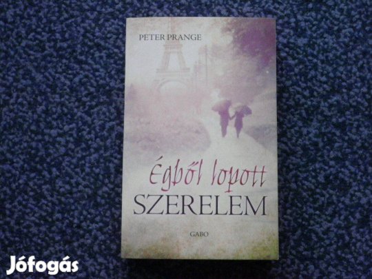 Peter Prange: Égből lopott szerelem