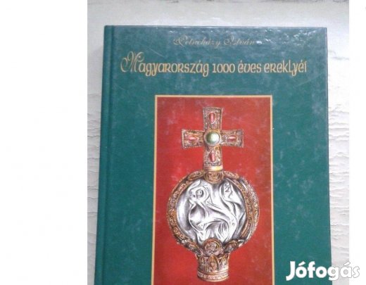Petneházy István: Magyarország 1000 éves ereklyéi
