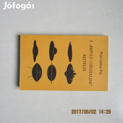 Pető Gábor Pál A repülő csészealjak rejtélye