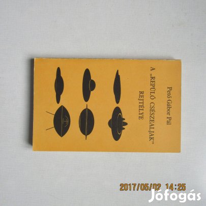 Pető Gábor Pál A repülő csészealjak rejtélye