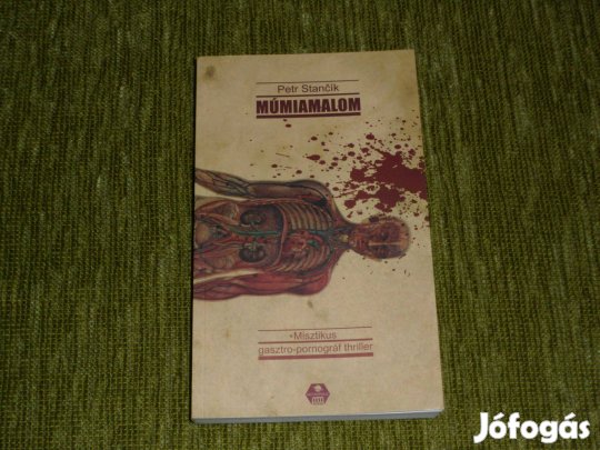 Petr Stančík: Múmiamalom - misztikus-gasztro-pornográf thriller