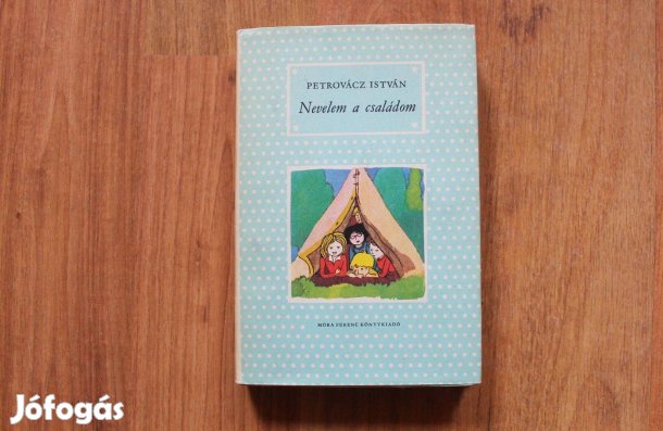 Petrovácz István - Nevelem a családom ( pöttyös könyvek )