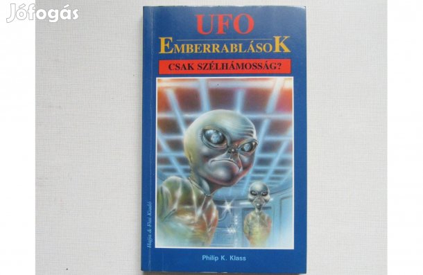 Philip K. Klass UFO Emberrablások csak szélhámosság?