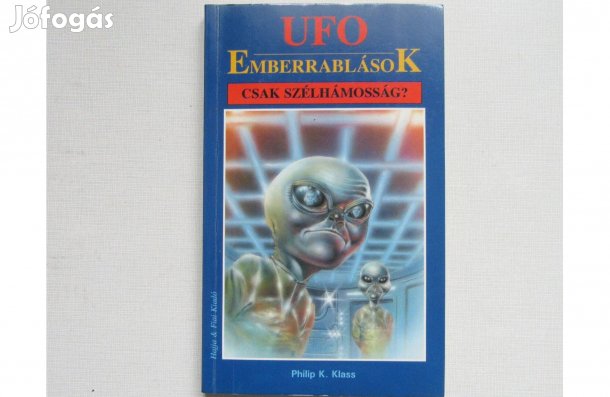 Philip K. Klass UFO Emberrablások csak szélhámosság?