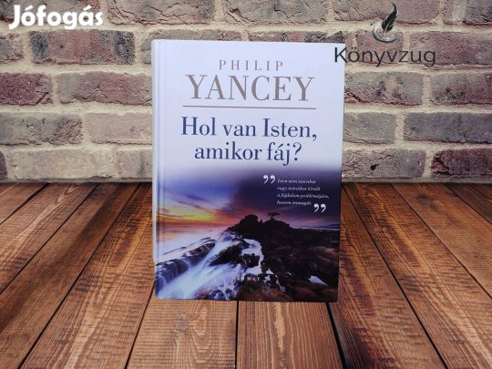 Philip Yancey - Hol van Isten, amikor fáj?
