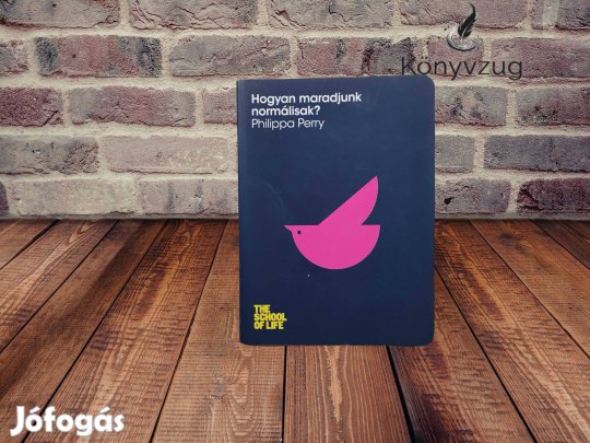 Philippa Perry - Hogyan maradjunk normálisak?