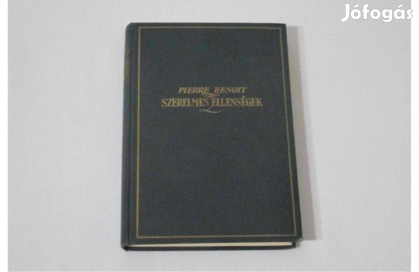 Pierre Benoit: Szerelmes ellenségek * Egyedül jogosított magyar kiadás