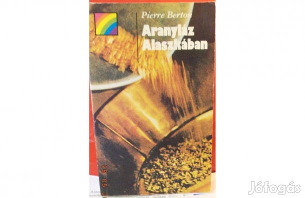 Pierre Berton: Aranyláz Alaszkában