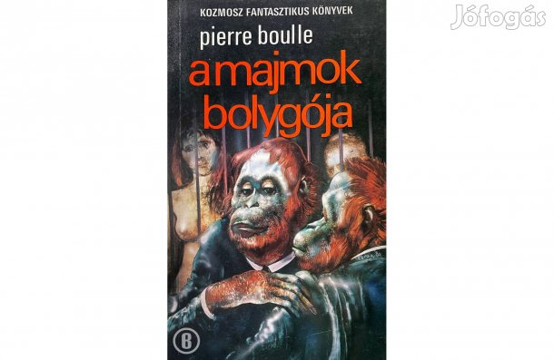 Pierre Boulle: A majmok bolygója - - - (Csak személyesen!)