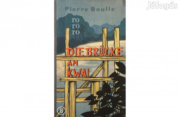 Pierre Boulle: Die Brücke am Kwai - - - (Csak személyesen!)