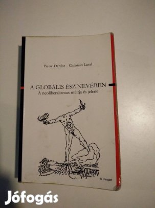 Pierre Dardot - Christian Laval - A globális ész nevében