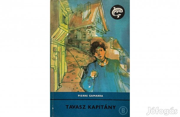 Pierre Gamarra: Tavasz kapitány - - - (Csak személyesen!)