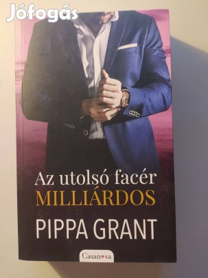 Pippa Grant Az utolsó facér milliárdos