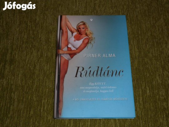 Pirner Alma: Rúdtánc - A női önkifejezés és csábítás művészete