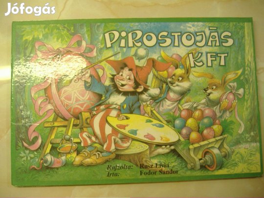 Pirostojás KFT Rajzolta: Rusz Lívia Írta: Fodor Sándor, Gyermekkönyv