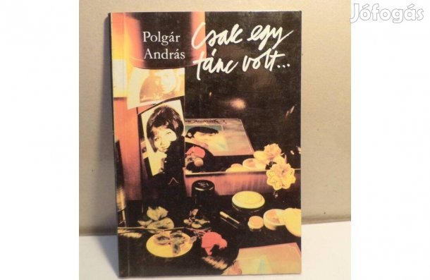 Polgár András: Csak egy tánc volt