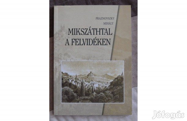 Praznovszky Mihály: Mikszáthtal a Felvidéken