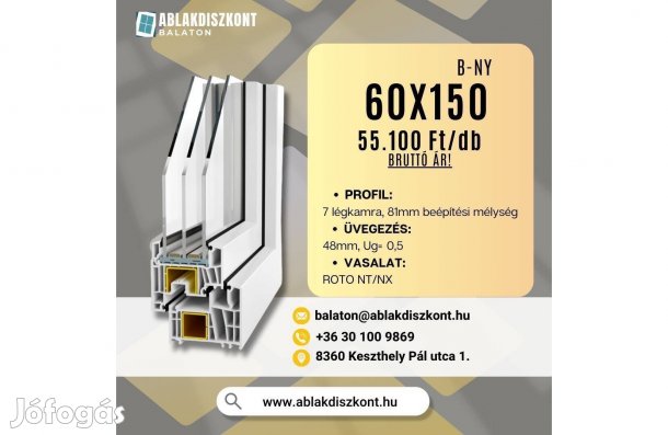 Prémium 60x150 bukó-nyíló műanyag ablak 3 rétegű üvegezés raktárról
