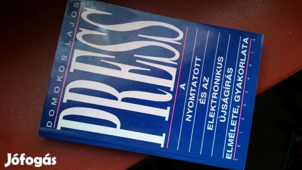 Press - A nyomtatott és az elektronikus újságírás elmélete, gyakorlata