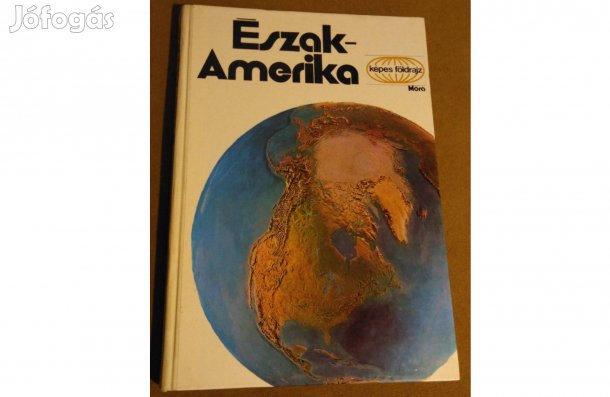 Probáld Ferenc: Észak-Amerika (Képes Földrajz, 1984)