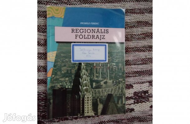 Probáld Ferenc: Regionális földrajz A középiskolák 10. o. számára