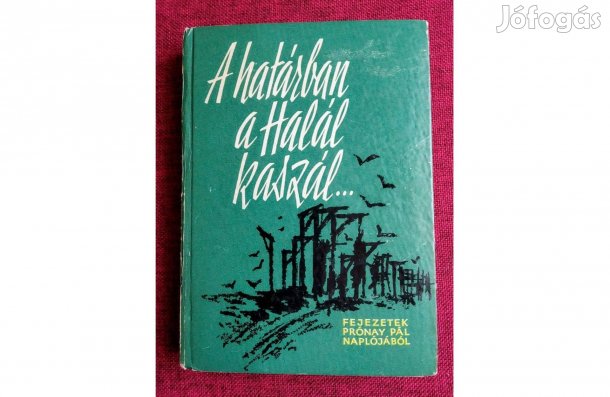 Prónay Pál A határban a Halál kaszál. Kossuth Kiadó, 1963