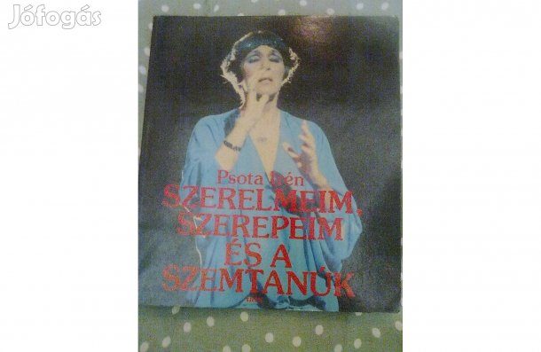 Psota Irén: Szerelmeim szerepeim és a szemtanúk
