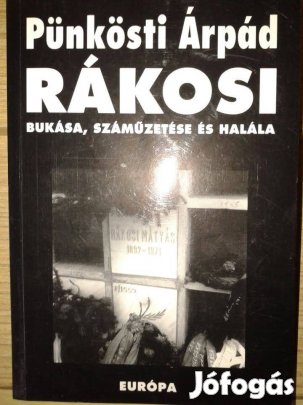 Pünkösti Árpád - Rákosi bukása, száműzetése és halála